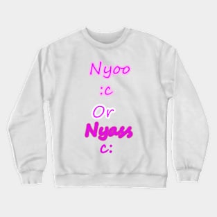 Nyoo or Nyass Crewneck Sweatshirt